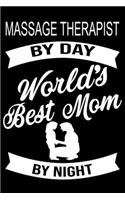 Massage Therapist By Day World's Best Mom By Night