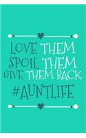 Love Them Spoil Them Give Them Back #AuntLife
