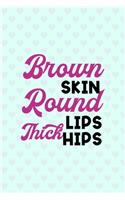 Brown Skin Round Lips Thick Hips