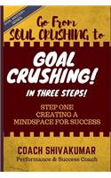 Go from Soul Crushing to Goal Crushing in 3 Steps
