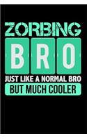 Zorbing Bro Just Like a Normal Bro But Much Cooler: Blank Lined Journal Notebook Diary 6x9