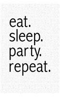 Eat Sleep Party Repeat