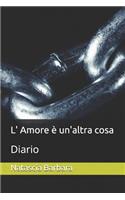 L' Amore ? Un'altra Cosa: Diario(1 L' Amore ? Un'altra Cosa)