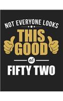 Not Everyone Looks This Good at Fifty Two