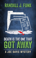 Death is the One That Got Away