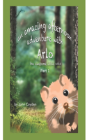 Amazing Afternoon Adventure with Arlo the Awesome Little Vole