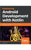 Mastering Android Development with Kotlin