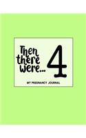Then There Were 4: My Pregnancy Journal Green