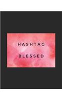 Hashtag Blessed: 108 Page College Ruled Notebook 8x10