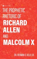 Prophetic Rhetoric of Richard Allen and Malcolm X