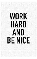 Work Hard and Be Nice