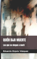 Quién Dijo Muerte