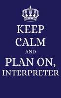 Keep Calm and Plan on Interpreter
