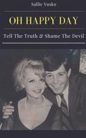 Oh, Happy Day: Tell the Truth & Shame the Devil