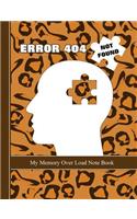 Error 404 Not Found: My Memory Over Load Note Book