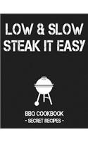 Low & Slow - Steak It Easy: Grey BBQ Cookbook - Secret Recipes for Men