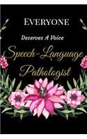 Everyone Deserves a Voice Speech-Language Pathologist: The Best Appreciation and Funny Thank You College Ruled Lined Floral Book, Diary, Notebook Journal Gift School Office, SLP Therapist, Employees, for