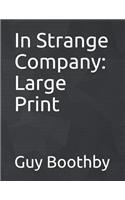 In Strange Company: Large Print