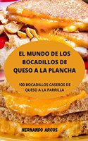El Mundo de Los Bocadillos de Queso a la Plancha