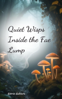Quiet Wisps Inside the Fae Lump