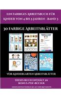 Vor-Kindergarten Arbeitsblätter (Ein farbiges Arbeitsbuch für Kinder von 4 bis 5 Jahren - Band 3)