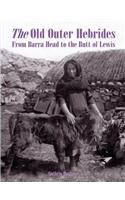The Old Outer Hebrides: From Barra Head to the Butt of Lewis(English)