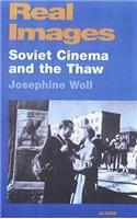 Real Images: Soviet Cinema and the Thaw(KINO: The Russian Cinema Series)
