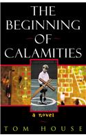 Beginning of Calamities: A Novel