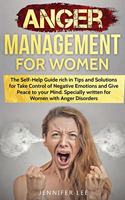 Anger Management for Women: The Self-Help Guide rich in Tips and Solutions for Take Control of Negative Emotions and Give Peace to your Mind. Specially written for Women with A