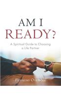 Am I Ready?: A Spiritual Guide to Choosing a Life Partner