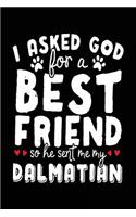 I Asked God For A Best Friend So He Sent Me My Dalmatian: Diary Journal Notebook (notebook, journal, diary)