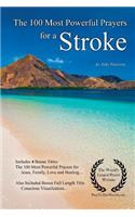 Prayer the 100 Most Powerful Prayers for Stroke - With 4 Bonus Books to Pray for Jesus, Family, Love & Healing