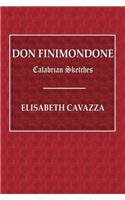 Don Finimondone: Calabrian Sketches (Fiction, Fact, and Fantasy Series)