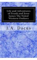 Life and Adventures of Frank and Jesse James The Noted Western Outlaws