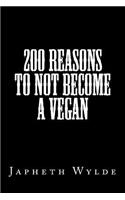 200 Reasons to Not Become a Vegan