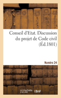 Conseil d'Etat. Discussion Du Projet de Code Civil. Numéro 24