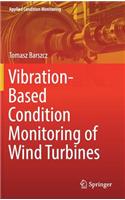 Vibration-Based Condition Monitoring of Wind Turbines