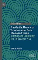Presidential Rhetoric on Terrorism under Bush, Obama and Trump