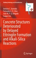 Concrete Structures Deteriorated by Delayed Ettringite Formation and Alkali-Silica Reactions