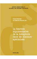 La fonction argumentative de la metaphore dans les discours specialises