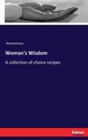 Woman's Wisdom: A collection of choice recipes