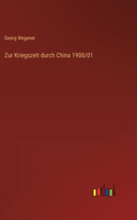 Zur Kriegszeit durch China 1900/01