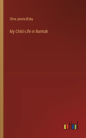 My Child-Life in Burmah