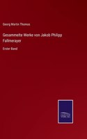 Gesammelte Werke von Jakob Philipp Fallmerayer