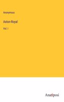 Aston-Royal: Vol. I