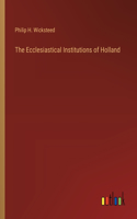 Ecclesiastical Institutions of Holland