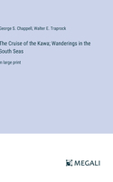 Cruise of the Kawa; Wanderings in the South Seas