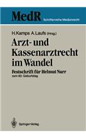 Arzt- Und Kassenarztrecht Im Wandel: Festschrift Fa1/4r Prof. Dr. Jur. Helmut Narr Zum 60. Geburtstag