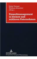 Umweltmanagement in kleinen und mittleren Unternehmen: Empirische Untersuchungen, Theoretische Ueberlegungen VOR Dem Hintergrund Der Umsetzung Der Eg-Oeko-Audit-Verordnung in Sachsen-Anhalt