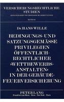 Bedingungs- Und Satzungsgemaeße Privilegien Oeffentlich-Rechtlicher «Wettbewerbsanstalten» in Der Gebaeude-Feuerversicherung
